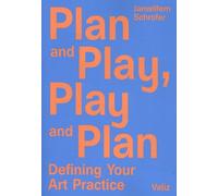 Plan and play, play and plan: defining your art practice