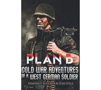 Plan B: Cold War Adventures of a West German Soldier