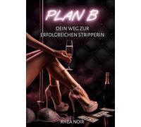 Plan B: dein Weg zur erfolgreichen Stripperin