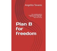 Plan B for freedom: Your complete guide to investing in the United States S&P 500; ETF’s ; ROth IRA - High Yield savings