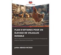 PLAN D'AFFAIRES POUR UN ÉLEVAGE DE VOLAILLES DURABLE: Mise en ¿uvre de mécanismes pour la production biologique de poules et d'¿ufs dans la ville de Bata