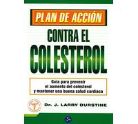 Plan de acción contra el colesterol: Guía para prevenir el aumento del colesterol y mantener una buena salud cardíaca