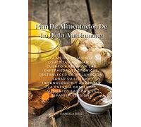 Plan De Alimentación De La Dieta Autoinmune: La Mejor Guía Para Comenzar A Sanar Su Cuerpo Y Revertir Las Enfermedades Crónicas, Restablecer La ... Alimentos Saludables (Spanish Version
