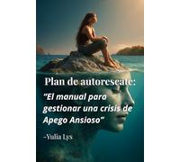 Plan de Autorescate: Cómo gestionar una crisis de apego ansioso