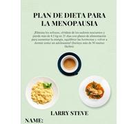 PLAN DE DIETA PARA LA MENOPAUSIA:: ¡Elimina los sofocos, olvídate de los sudores nocturnos y pierde más de 4.5 kg en 21 días con planes de alimentación para aumentar la energía, equilibrar las hormona