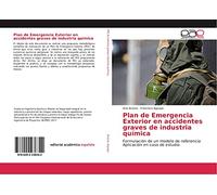 Plan de Emergencia Exterior en accidentes graves de industria química: Formulación de un modelo de referencia Aplicación en caso de estudio