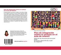 Plan de integración contra el rechazo en el aula de infantil: Detección de situaciones de exclusión social en el aula y desarrollo de un plan de integración