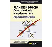 Plan de negocio. Cómo diseñarlo e implementarlo: Todos los pasos desde el diseño a la puesta en marcha y revisión (SIN COLECCION)