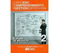 Plan de negocio,El: 2 (Curso ESIC de emprendimiento y gestión empresarial. ABC)