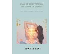 Plan de recuperación del dolor de espalda: Curación natural para el dolor de espalda con soluciones mente-cuerpo