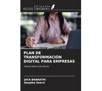 PLAN DE TRANSFORMACIÓN DIGITAL PARA EMPRESAS: TRANSFORMACIÓN DIGITAL
