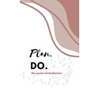 Plan. Do.: The Quiet Mind Planner