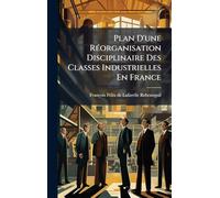 Plan D'une RÃ(c)organisation Disciplinaire Des Classes Industrielles En France