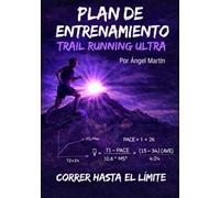 PLAN ENTRENAMIENTO TRAIL RUNNING ULTRA MARATON: Plan de 20 Semanas: El primer manual 100% práctico con diario de entrenamiento y retos interactivos ... de planes de entrenamiento Trail Running)