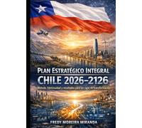 Plan Estratégico Chile 2026-2126: Cómo construir un Estado que cumple en 10, 30, 60 y 100 años