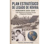 Plan Estratégico de Legado de Rovira: Horizonte 2026-2040: Líder Regional en Economía Circular y Adaptación Climática