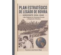 Plan Estratégico de Legado de Rovira: Horizonte 2026-2040: Líder Regional en Economía Circular y Adaptación Climática