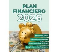 Plan Financiero 2026: Tu guía práctica para ahorrar, saldar deudas y cumplir tus metas