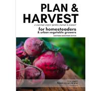 PLAN & HARVEST: A seasonal veggie garden journal & planner for homesteaders and urban growers - with planting grids, moon calendars, weather logs, and year-round inspiration.