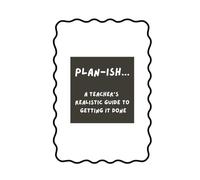 Plan-ISH... a Teacher's Realistic Guide to Getting It Done