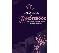 Plan Like a Boss: A Notebook for Ambitious Women Entrepreneurs