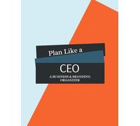 Plan Like a CEO: A Business & Branding Organizer