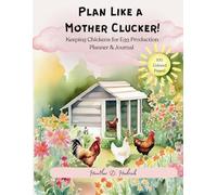 Plan Like a Mother Clucker!: 100 Page Keeping Chickens for Egg Production, Easy to Follow Planner & Tracker