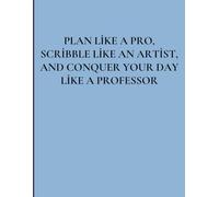 PLAN LİKE A PRO, SCRİBBLE LİKE AN ARTİST, and CONQUER YOUR DAY LİKE A PROFESSOR: Gift Funny Title Student Planner