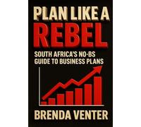Plan like a Rebel - South Africa's No-BS guide to business plans
