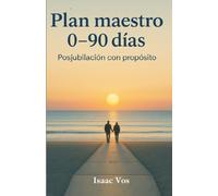 Plan Maestro 0-90 Días: Posjubilación con propósito