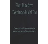 Plan Maestro: Dominación del Día - Libreta de Productividad Diaria para Lograr Metas, Organizar tu Rutina y Mantener el Enfoque: Empieza cada mañana ... para emprendedores, estudiantes y mujeres