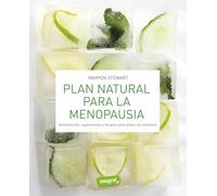 Plan natural para la menopausia: Alimentación, suplementos y terapias para aliviar los síntomas (Salud)