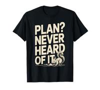 Plan Nunca escuchó Hablar de él Funny Squirrel Chaos Camiseta