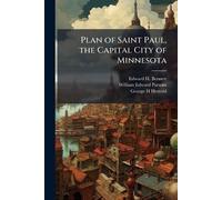 Plan of Saint Paul, the Capital City of Minnesota