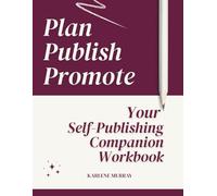 Plan. Publish. Promote.: Your Self-Publishing Companion Workbook