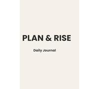 Plan & Rise: Daily Guided Journal for Focus, Growth, and a Balanced Life