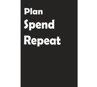 Plan Spend Repeat: A Daily Money Management Journal: A Simple Budget Planner to Track Expenses and Build Better Habits