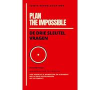 Plan the Impossible: De Drie Sleutelvragen