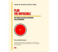 Plan the Impossible | Persoonlijk Kompas: De Drie Sleutelvragen als Kompas: 3 (Plan the Impossible | De Drie Sleutelvragen als kompas NL)