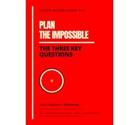 Plan the Impossible Workbook: The Three Key Questions - Your Compass
