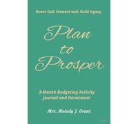 Plan To Prosper: A 3-Month Budgeting Activity Journal and Devotional for Breaking Financial Strongholds and Building Stewardship