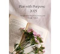 Plan with Purpose - 2025 Small steps every day lead to big change: 2025 Planner