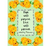 Plan with purpose. Live with passion.: Weekly Planner