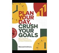 Plan Your Day, Crush Your Goals: Best Time-Block Productivity Journal for Busy Professionals