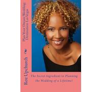 Plan Your Dream Wedding:Destination Las Vegas: The Secret Ingredient to Planning the Wedding of a Lifetime: Volume 1