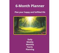 Plan your happy and fulfilled life, 6-months Planner: Not only plan and achieve your goals, but also enhance your personal development