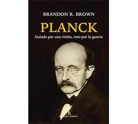Planck: Guiado por una visión, roto por la guerra (DIVULGACION CIENTIFICA)