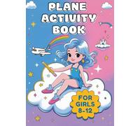 Plane Activity Book for Girls 8-12: Sky High Fun | Puzzles, Games & Creative Adventures