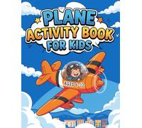 Plane Activity Book for Kids Ages 6-12: Over 100 Brain Games & Travel Challenges Including Mazes, Word Searches, Sudoku, Spot the Difference, Coloring ... for Flights, Vacations and Airport Waiting.