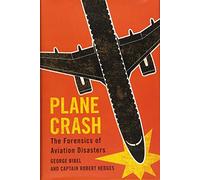 Plane Crash: The Forensics Of Aviation Disasters